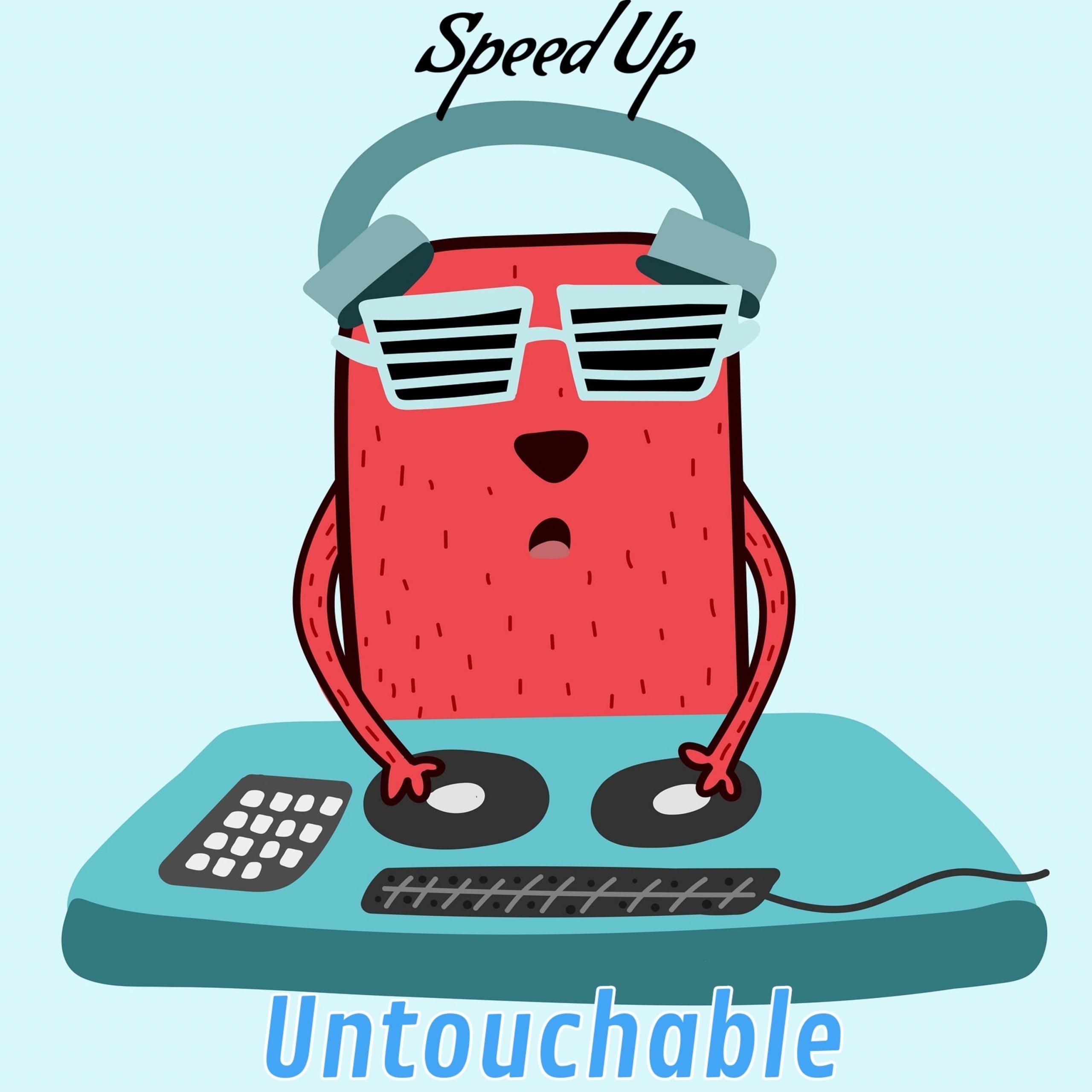 Untouchable (Speed Up)