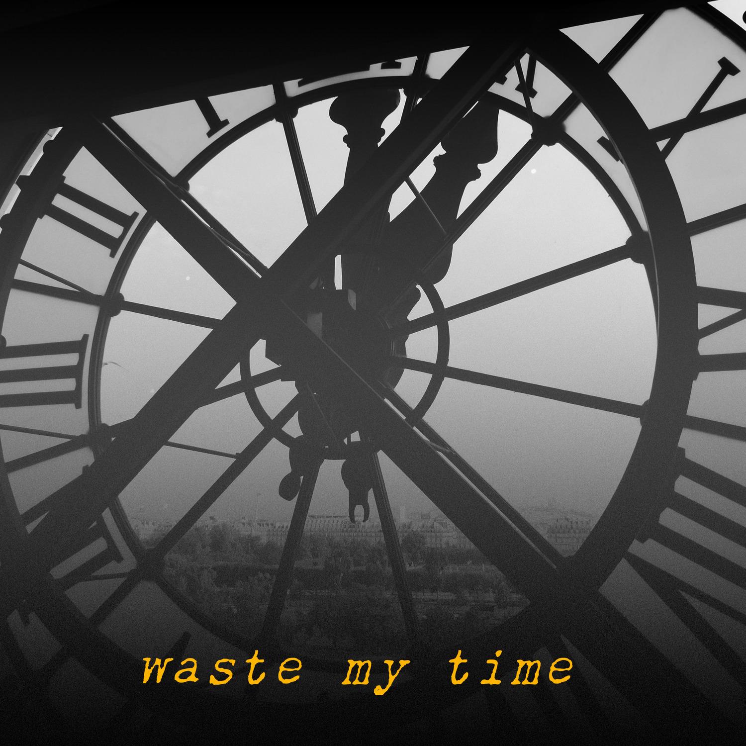 Waste My Time