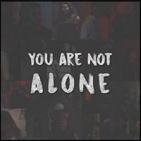 You Are Not Alone