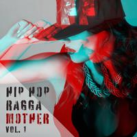 Hip Hop Ragga Mother, Vol. 1