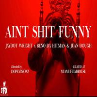 Ain't Shit Funny (feat. Beno Da Hitman, Juan Dough & Buddy Lo)