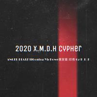 2020 X.M.D.H.CYPHER