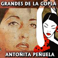 Grandes de la Copla. Antoñita Peñuela