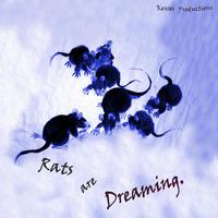 Rats Are Dreaming.