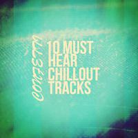 10 Must Hear Chillout Tracks