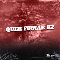 Quer Fumar K2