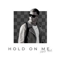 Hold On Me