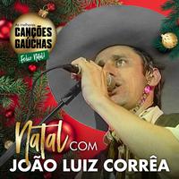 NATAL COM JOÃO LUIZ CORRÊA