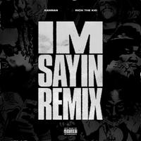 I'm Sayin (Remix)