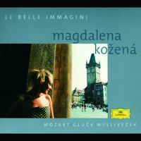 Magdalena Kozená - Mozart / Gluck / Myslivecek Arias