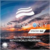 Uplifting Only Episode 362 [All Instrumental]