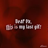 Dear ex, this is my last gift