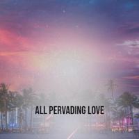 All Pervading Love