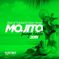 Mojito Lounge Beats 2019: Best of Tropical & Deep House