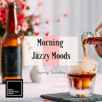 Morning Jazzy Moods:ゆったり休日の朝ジャズ - Sunny Sunday