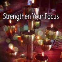 Strengthen Your Focus