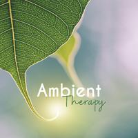 Ambient Therapy - New Age Music Created for Relaxation, Calming Down, Stress Reduction and Therapy through Music