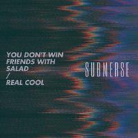 You Don't Win Friends With Salad / Real Cool