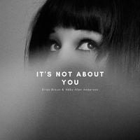 It's Not About You