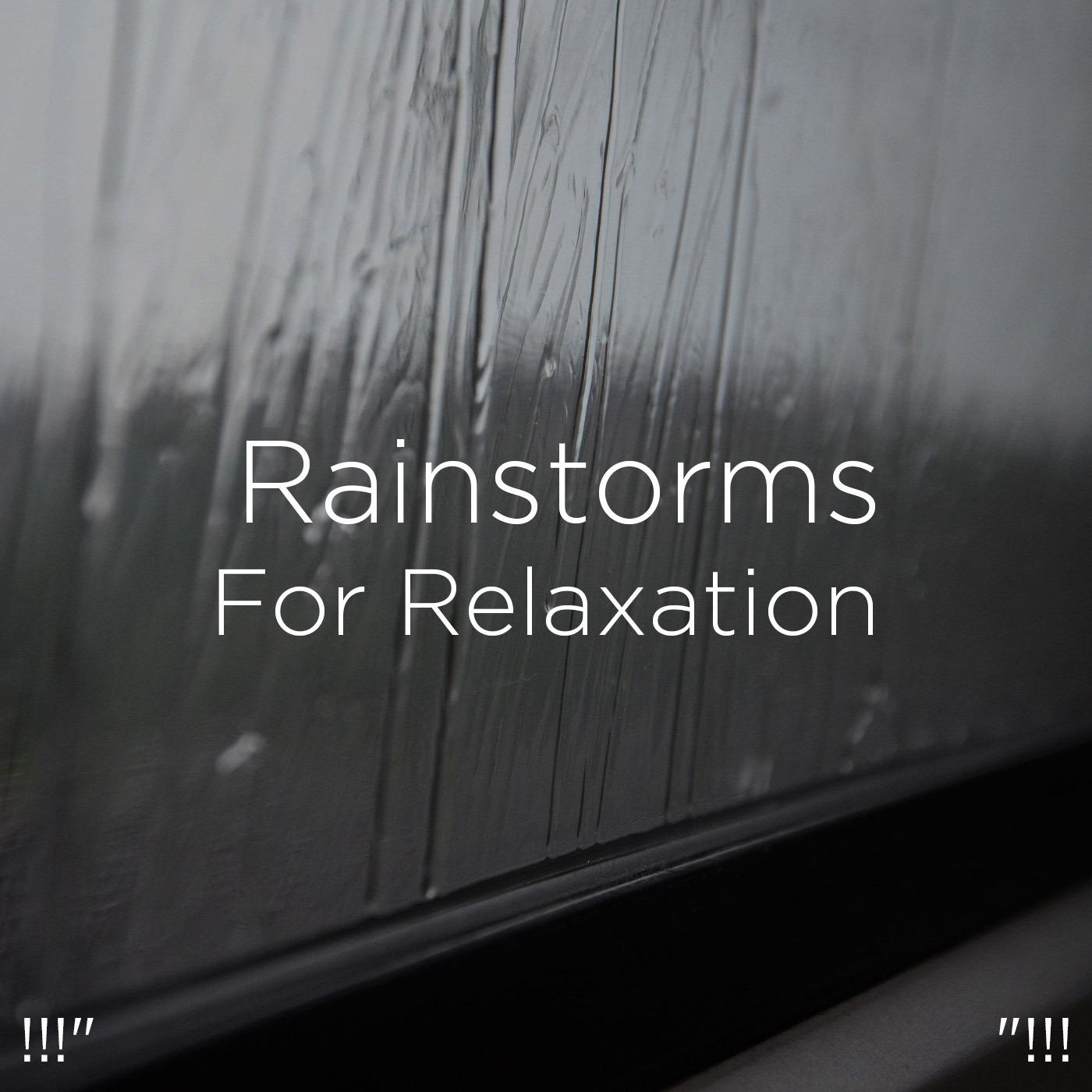 " rainstorms for relaxation "!