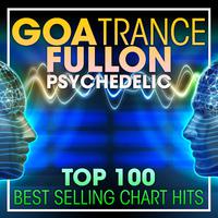 Goa Trance Fullon Psychedelic Top 100 Best Selling Chart Hits + DJ Mix