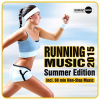 Running Music 2015. Summer Edition (Incl. 60 Min. Non-Stop Muisc)