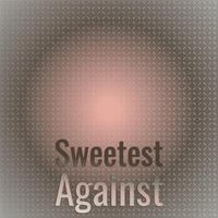 Sweetest Against