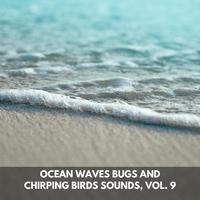 Ocean Waves Bugs and Chirping Birds Sounds, Vol. 9