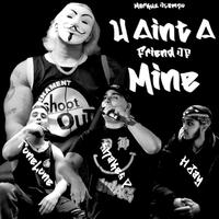 U Ain't A Friend Of Mine (feat. ToneLone, Shakes-P & H-Jay)