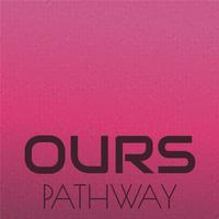 Ours Pathway