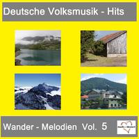 Deutsche Volksmusik-Hits: Wander-Melodien, Vol. 5