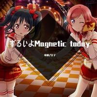 ずるいよMagnetic today