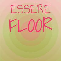 Essere Floor