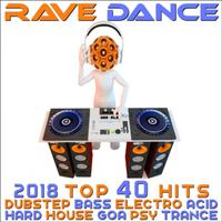 Rave Dance 2018 - Top 40 Hits Best of Dubstep Bass Electro Acid Hard House Goa Psy Trance