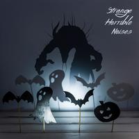 Strange Horrible Noises: Sounds Mix for 2019 Halloween, Music Like from a Horror Movie