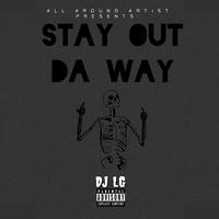 Stay Out Da Way