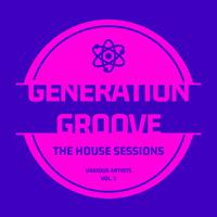 Generation Groove, Vol. 1 (The House Sessions)