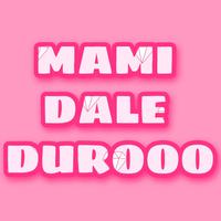 Mami Dale Duro