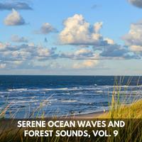 Serene Ocean Waves and Forest Sounds, Vol. 9