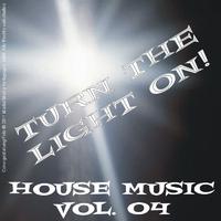 Turn the Light On! - House Music Vol. 04