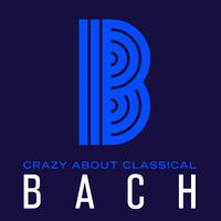 Crazy About Classical: Bach