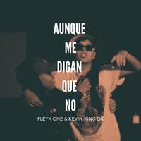 Aunque me digan que no (feat. Kevin KIng DK)