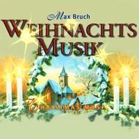 Max Bruch: Weihnachts Musik