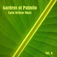 Gardens of Palmito Calm Mellow Music, Vol. 6