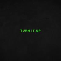 TURN IT UP