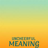 Uncheerful Meaning