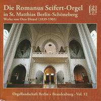 Werke von Otto Dienel (1839-1905): Die Romanus-Seifert-Orgel in St. Matthias Berlin-Schöneberg