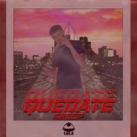 Quedate | Kreep