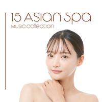 15 Asian Spa Music Collection: Mellow Rest, Zen Melody, Deep Breath, Heavenly Calmness