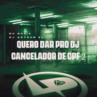 Quero Dar pro Dj Cancelador de Cpf 2